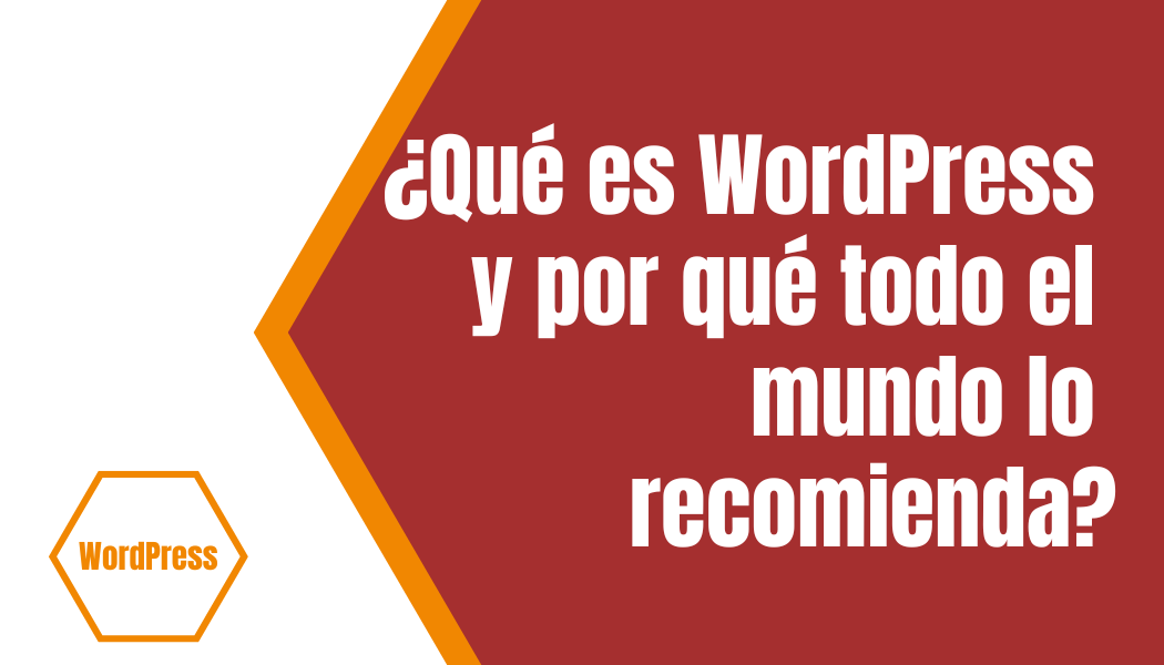 ¿Qué es WordPress y por qué todo el mundo lo recomienda?